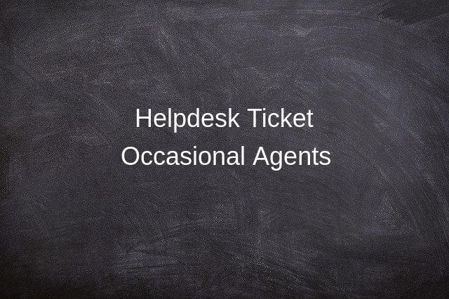 Occasional Agents on Helpdesk Tickets