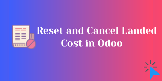 Reset and Cancel Landed Cost in Odoo