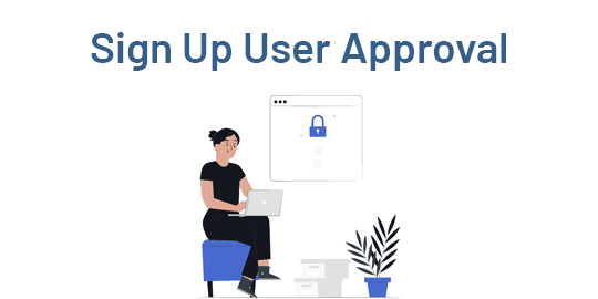Sign Up User Approval Process