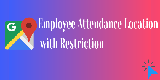 Employee Attendance Location with Restriction