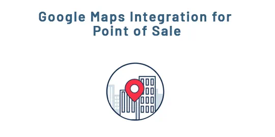 Google Maps Integration for Point of Sale