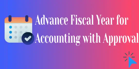 Account Fiscal Year with Approval - Advance Fiscal Year App